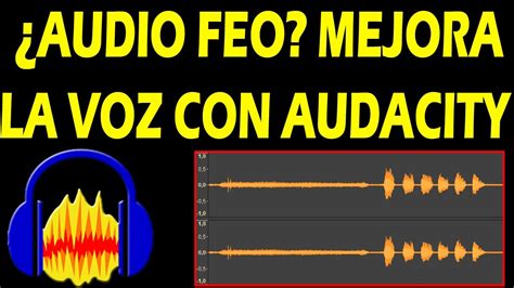 Como Mejorar La Voz De Un Audio En Audacity Mejorar Una Grabaci N