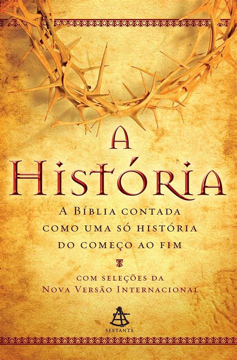 A História A Bíblia Contada Como Uma Só História Do Começo Ao Fim Em