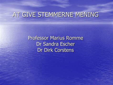 Ppt At Give Stemmerne Mening Professor Marius Romme Dr Sandra Escher