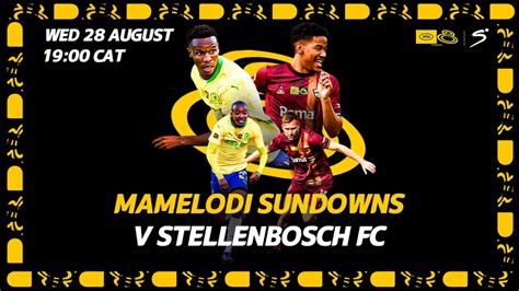 Big Match Feature Sundowns V Stellenbosch Supersport