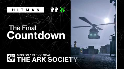 Hitman Isle Of Sgail The Ark Society The Final Countdown Youtube