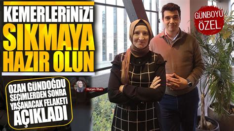 Ozan Gündoğdu seçimlerden sonra yaşanacak felaketi Günboyu na açıkladı