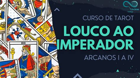 Curso De Tarot O Louco Ao Imperador Arcanos Maiores Youtube