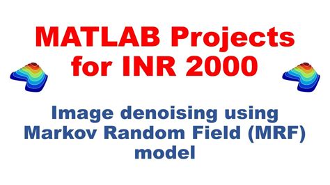 Matlab Project Image Denoising Using Markov Random Field Mrf Model