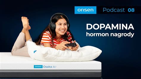 Dopamina Hormon Nagrody Onsen Podcast Polskipodcast