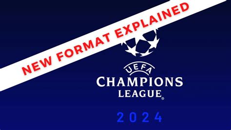 New Format Explained For 2024 Uefa Champions League Youtube