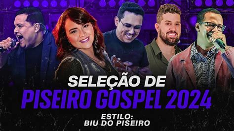 Seleção Piseiro Gospel 2024 Estilo Biu do Piseiro Exclusiva