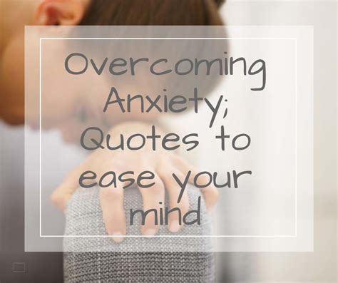 Overcoming Anxiety 23 Anxiety Quotes To Help When Things Get Tough