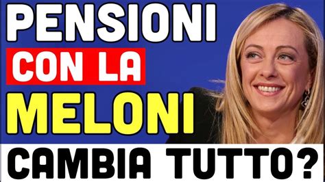 Pensioni Con La Meloni Cambia Davvero Tutto Ecco Le Promesse