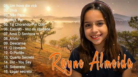 Rayne Almeida Hinos Para Tirar Toda Angustia Do Seu Coração Os