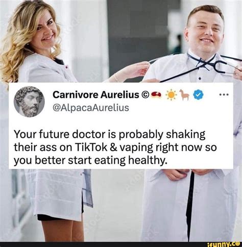 Le X Me Carnivore Your Future Doctor Is Probably Shaking Their Ass On