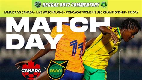 Jamaica Vs Canada Live Watchalong Concacaf Women S U Championship