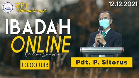 Ibadah Minggu Raya 12 Desember 2021 GPI Sidang Grogol YouTube