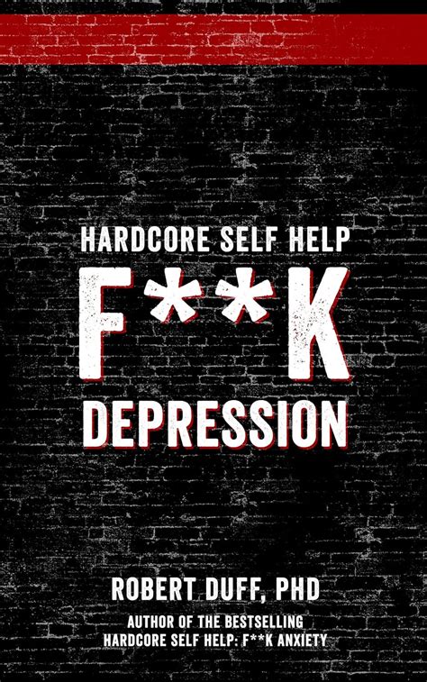 Hardcore Self Help F K Depression Kindle Edition By Duff Robert