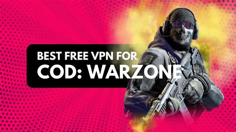 5 Best Free VPNs For Warzone In 2025 TechNadu