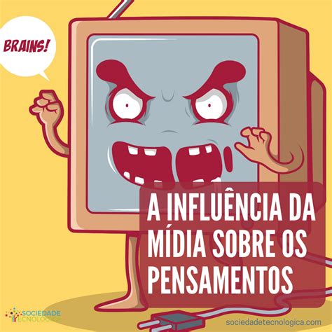 A Mídia Influencia A Sociedade Porque: - Como a mídia influencia o que você pensa e faz – Sociedade Tecnológica