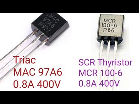 Triac MAC97A6 and SCR Thyristor MCR 100-6 - YouTube