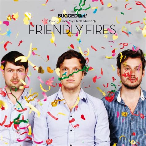 Friendly Fires Bugged Out Presents Suck My Deck Reviews Album Of