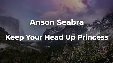 Anson Seabra Keep Your Head Up Princess Letralyrics Official