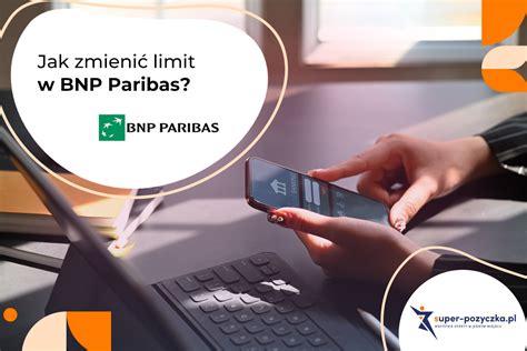 Zmiana Limitu Bnp Paribas Jak To Zrobi