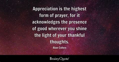 Alan Cohen - Appreciation is the highest form of prayer...