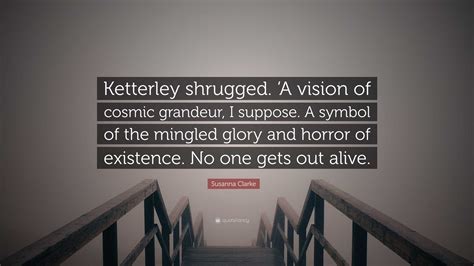 Susanna Clarke Quote Ketterley Shrugged A Vision Of Cosmic Grandeur