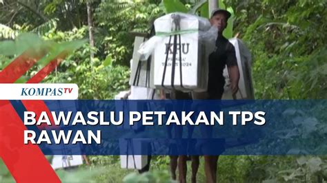 Antisipasi Gangguan Bawaslu Petakan TPS Rawan Di Pemilu 2024 YouTube