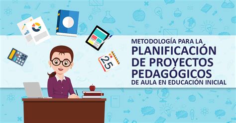 Metodología Para La Planificación De Proyectos Pedagógicos De Aula En