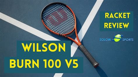 Wilson Burn 100 V5 Tennis Racket Review Youtube