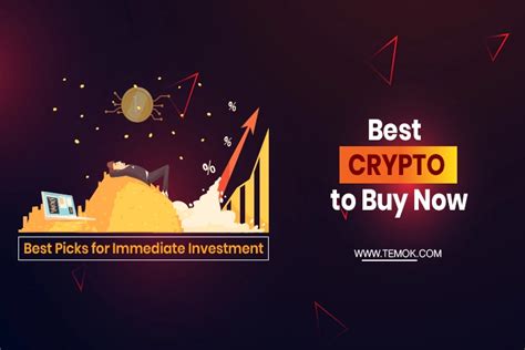 Best Crypto To Buy Now Best Picks For Immediate Investment