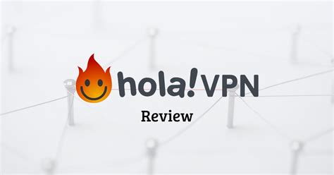Hola VPN Review