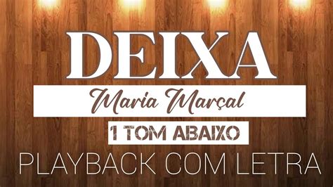 Deixa Maria Marçal PLAYBACK 1 TOM ABAIXO NOVA VERSÃO YouTube