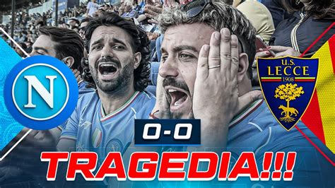 TRAGEDIA NAPOLI 0 0 LECCE LIVE REACTION NAPOLETANI AL MARADONA