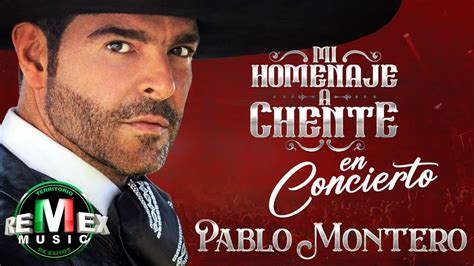 Pablo Montero Mi Homenaje A Chente En Concierto Full Video Youtube