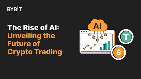 The Rise Of AI Unveiling The Future Of Crypto Trading Bybit Learn