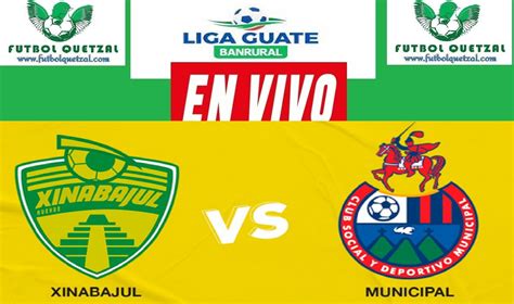 Ver Xinabajul Vs Municipal Apertura Liga De F Tbol De Guatemala