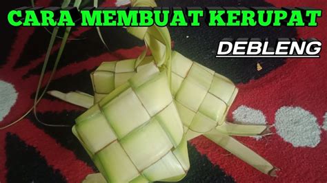 Cara Membuat Ketupat Khas Lebaran Dari Daun Kelapa Muda Yang Simpel Dan