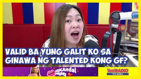 Valid Ba Yung Galit Ko Sa Ginawa Ng Talented Kong Gf Iskandal Nights