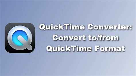 How To Convert Video To QuickTime And Vice Versa Windows Mac