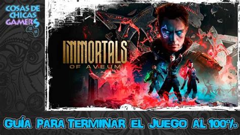 Guía Immortals Of Aveum Para Completar El Juego Al 100 Chicas Gamers Reviews Guías Y