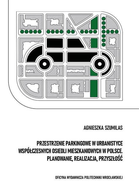 Przestrzenie Parkingowe W Urbanistyce Wsp Czesnych Osiedli