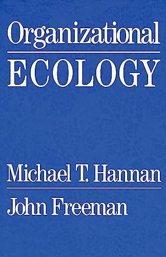 Organizational Ecology Hannan Michael T Freeman John