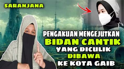 MISTERI BIDAN CANTIK YANG DI CULIK DI BAWA KE KOTA SARANJANA YouTube