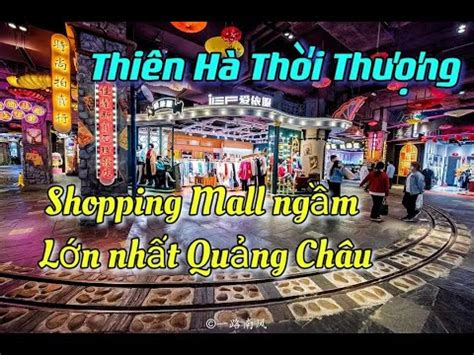 #2023 DU LỊCH TRUNG QUỐC: Thiên Hà Thời Thượng, Shopping Mall Ngầm, Lớn ...