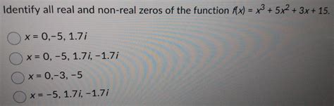 Identify All Real And Non Real Zeros Of The Function F X X X X