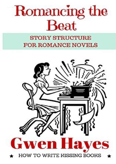 GET [PDF] DOWNLOAD Romancing the Beat: Story Structure for Romance Novels (How to Write Kissing ...