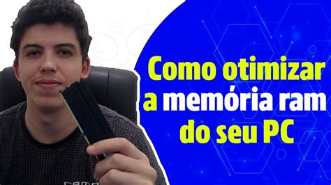 Como Otimizar O Pc E A Mem Ria Ram Em Youtube