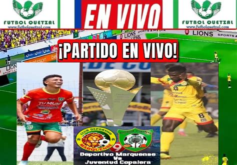 Ver Juventud Copalera Vs Marquense En Vivo Final Vuelta Clausura