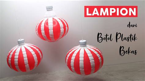 2 Ide Kreatif Lampion Dari Botol Plastik Bekas Dekorasi Agustusan