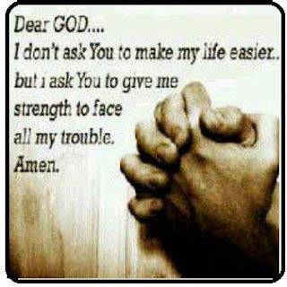 Dear God; I Don't ask you to make my life easier.. | Quotes and Sayings